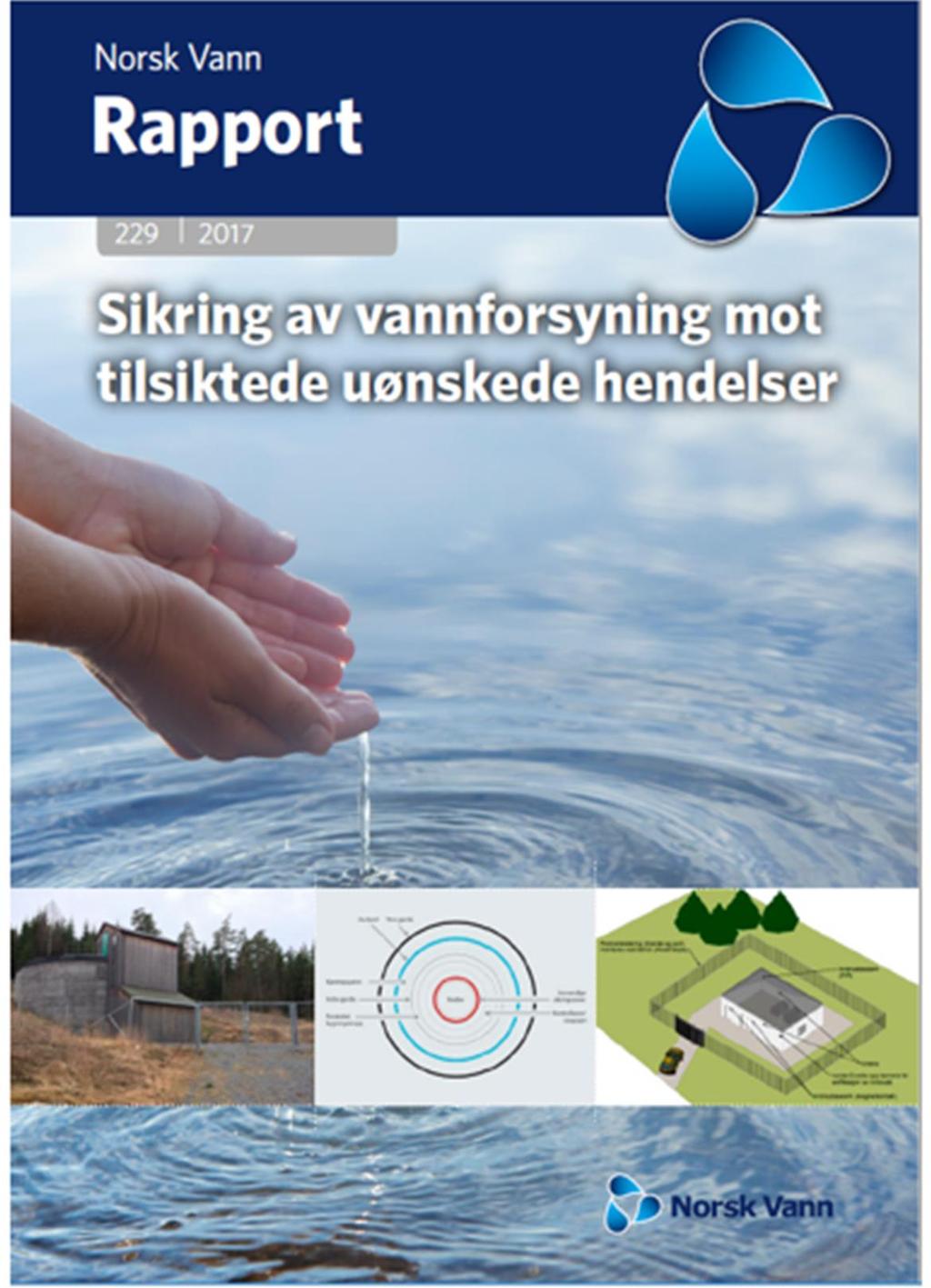 Norsk Vanns veileder i sikring av vannforsyning Formål: Gi vannverkene oppdatert kunnskap om hvordan man effektivt kan sikre bygg og anlegg mot
