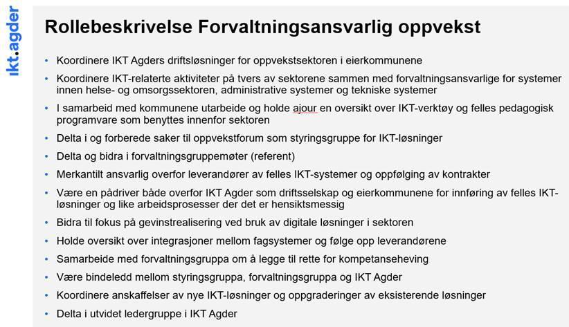 Ledelse av forvaltningsgruppe oppvekst i IKT Agder-samarbeidet Hei, Forvaltningsmodellen i IKT Agder-samarbeidet har i løpet av noen måneder blitt endret til en 4- sektorsmodell med en