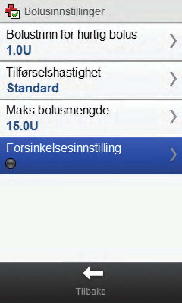 10 Endre forsinkelsesinnstillingen Hovedmeny > Pumpe > Innstillinger > Behandlingsinnstillinger > Bolus >