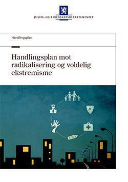 4. Planer, organisering og samarbeid Publikasjonen Handlingsplan mot radikalisering og voldelig ekstremisme ble utgitt våren 2014 og beskriver aktuelle utfordringer, forebyggingsstrategier, tiltak og