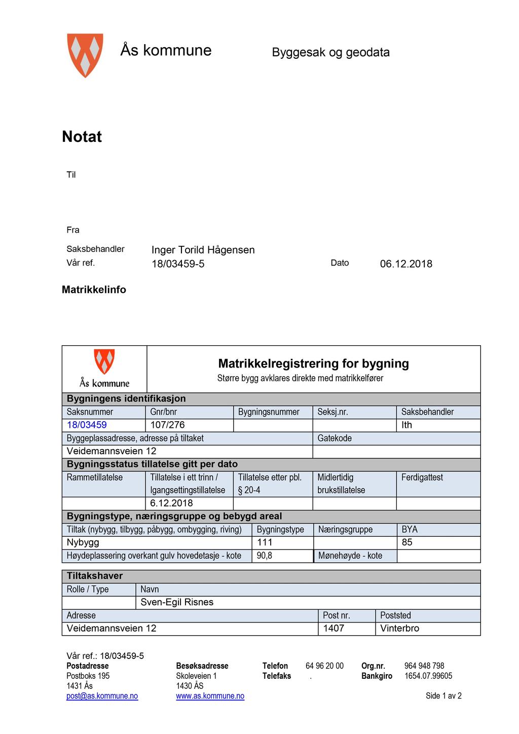 Ås kommune Byggesak og geodata Notat Til Fra Saksbehandler Inger Torild Hågensen Vår ref. 18/03459-5 Dato 06.12.