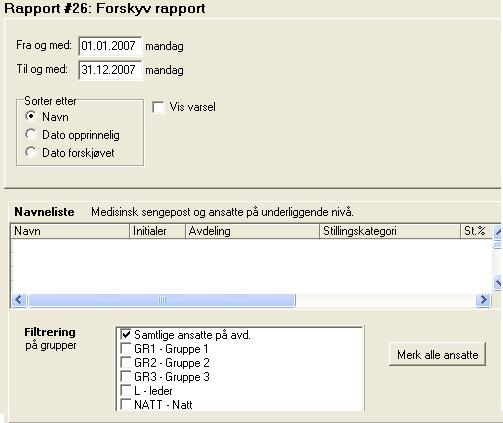 Rapport 26 - Forskjøvet vakt Forskjøvet vakt gir en liste over alle vakter som er