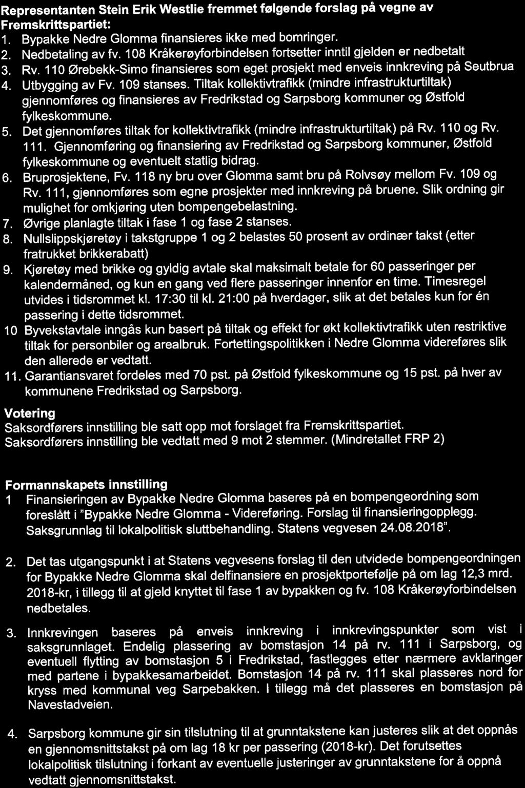 Representanten Stein Erik Westlie fremmet følgende forslag på vegne av Fremskrittspartiet: 1. Bypakke Nedre Glomma finansieres ikke med bomringer. 2. Nedbetaling av fv.