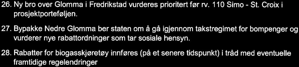 26. Ny bro over Glomma i Fredrikstad vurderes prioritert før rv. 110 Simo - St. Croix i prosjektporteføljen. 27.