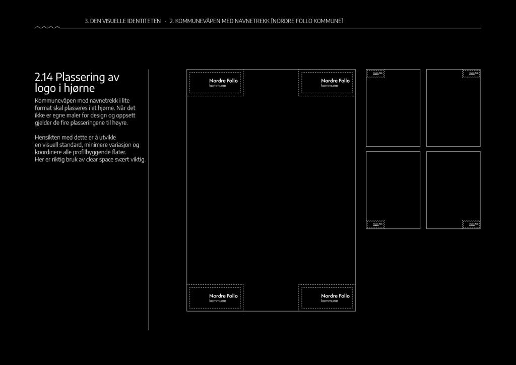 34 3. DEN VISUELLE IDENTITETEN 2. KOMMU NEVÅPEN MED NAVNETREKK[N ORDRE FOLLO KOMMUN E] 2.