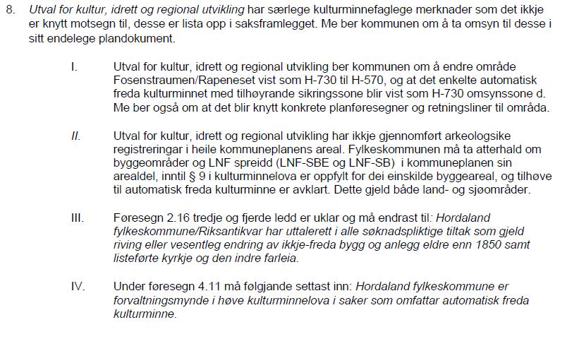 Plandokumenta er oppdatert slik at Hordaland fylkeskommune sine motsegner og kommentarar i hovudsak er tatt til følgje. På den bakgrunn har Hordaland Fylkeskommune trekt motsegna.