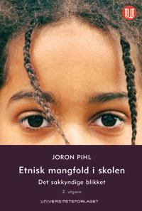 Joron Pihl Etnisk mangfold i skolen. Det sakkyndige blikket.2. utgave. Universitetsforlaget, 2010.