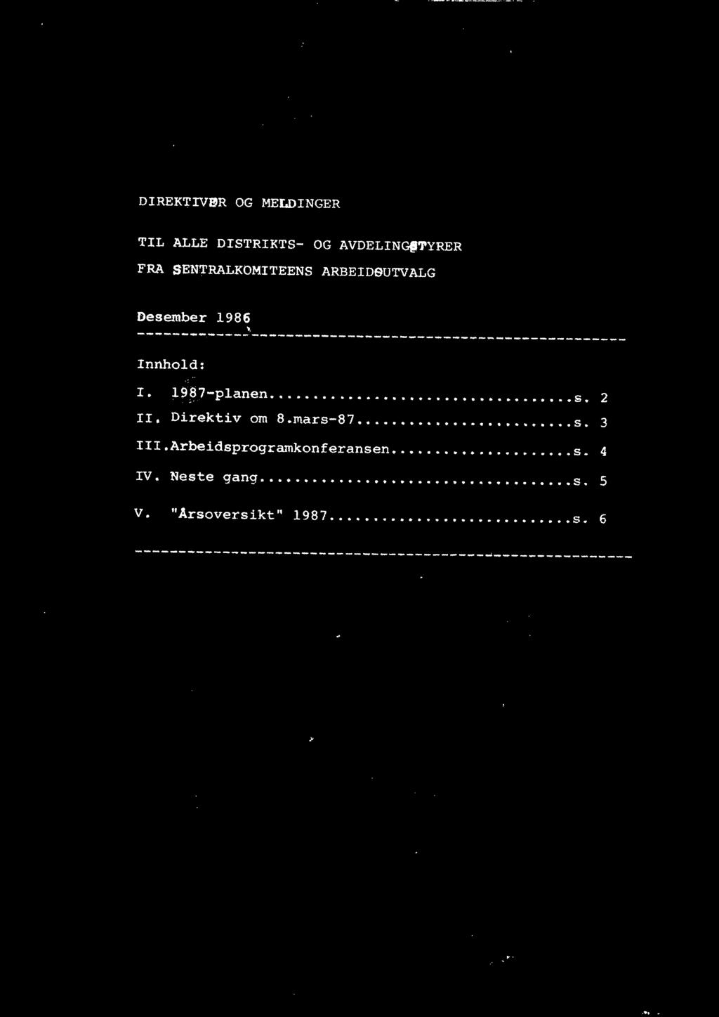 . 2 I I. Direktiv om 8.mars-8 7............ s. 3 III.Arbeidsprogramkonferansen......... s. 4 IV.