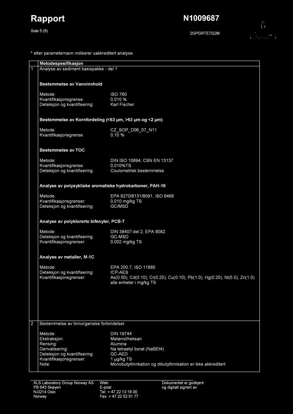 Rappo rt Side 5 (6) N1009687 2GPGRTE7Q2M * etter parameternavn indikerer uakkreditert analyse.