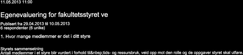 ressursbruk, veid opp mot den rolle og de oppgaver styret skal utføre. 1. Hvor mange medlemmer er det I dltl styre - 809G ~.X \ i~ i) ~ t.