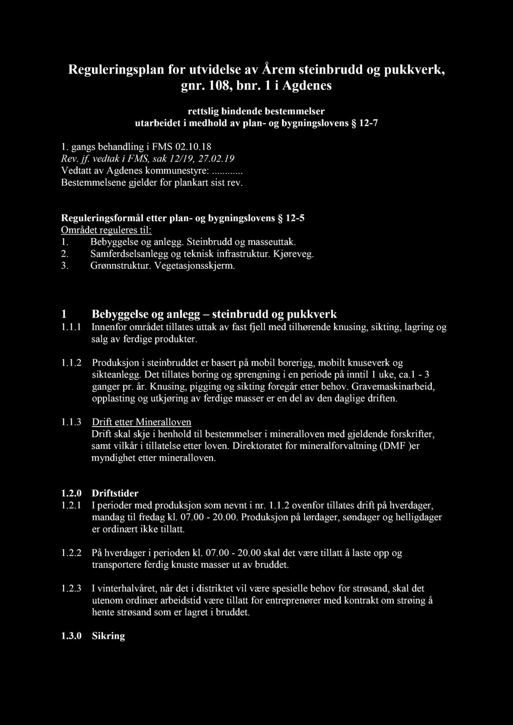 Reguleringsplan for utvidelse av Årem steinbrudd og pukkverk, gnr. 108, bnr. 1 i Agdenes rettslig bindende bestemmelser utarbeidet i medhold av plan-og bygningslovens 12-7 1.