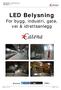 Dokument: LED Belysning Revisjon: 1.3. LED Belysning. For bygg, industri, gate, vei & idrettsanlegg. Copyright Catena a.s. Dato: 21.11.
