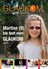 GLAUKOM GLAUKOM. Martine (9) ble født med. Å leve med. Side 4-7 REPORTASJEN FORENINGEN FAGFOLK NYHETER. Æresmedlemmer