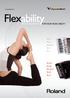www.roland.com Flexability DIGITAL FLEXIBILITY FOR YOUR MUSIC ABILITY FR-7x FR-3x FR-3x W FR-2 FR-1 FR-7xb FR-3xb FR-3xb W FR-2b FR-1b