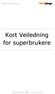 Kort Veiledning for superbrukere