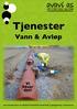 Tjenester. Vann & Avløp. Vi fikser det! Avavi AS, Myrveien 6, N-1430 Ås. Tlf. 64 94 60 30, fax 64 94 60 31. post@avavi.no www.avavi.