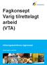 Fagkonsept Varig tilrettelagt arbeid (VTA) Attføringsbedriftenes fagkonsept