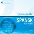 SPANSK FOKUS PÅ SPRÅK I VERDEN. Cuba. Spania. Mexico. Argentina. Peru. Chile. Costa Rica. Ekvatorial-Guinea. Ny utgave Øyunn Rishøi Hedemann