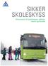 SIKKER SKOLESKYSS Informasjon til busselskaper, sjåfører, skoler og foreldre