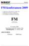 FM-konferansen 2009. 29. oktober 2009, Handelshøyskolen BI, Nydalen, Oslo Påmeldingsfrist: 14. oktober 2009 ARRANGØRER: Program