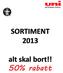 SORTIMENT 2013. alt skal bort!! 50% rabatt