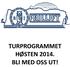 TURPROGRAMMET HØSTEN 2014. BLI MED OSS UT!