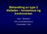 Behandling av type 2 diabetes konsensus og kontroverser. Kåre I. Birkeland Oslo universitetssykehus Universitetet i Oslo