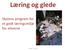 Læring og glede. Skolens program for et godt læringsmiljø for elevene. læring OG GLEDE