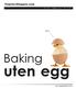 Vegetarbloggen.com. Mari Hult mari@nufsaid.no 95 11 57 58. Jippi! Baking. uten egg