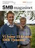 SMB magasinet. Vi feirer 15 år med SMB Tjenester. side 3. side 6-8. Nr. 2. 2013, Årgang 9 ISSN 1890-6079. Petter D. Jensen og Lars Berg, SMB Tjenester