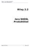 Bilag 2.2 Jara SHDSL Produktblad til Avtale om JARA Bredbåndsaksess. Bilag 2.2. Jara SHDSL Produktblad. Utgave 01.05.