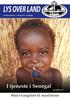 LYS OVER LAND. I tjeneste i Senegal. Med evangeliet til muslimene. Se side 4-5 LYS OVER LAND NR. 3 AUGUST 2014 74. ÅRGANG