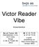 Victor Reader Vibe. Brukerhåndbok. Bo Jo Tveter AS. Akersbakken 12 A, 0172 Oslo Norge Bo Jo Tveter AS 2003