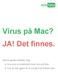 Virus på Mac? JA! Det finnes. Denne guiden forteller deg hva som er problemet med virus på Mac hva du kan gjøre for å unngå å bli infisert selv