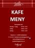 KAFE MENY Åpningstider kafe Mandag - Fredag 07:00-21:30 Lørdag 09:00-21:30 Søndag 10:00-21:30