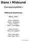 Dans i Midsund. Danseprosjektet i. Midsund kommune. Våren 2007. Dans i skolene Dans i klubbene Dans i fritida Dans i hverdagen