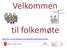 Velkommen. til folkemøte. http://www.evenes.kommune.no/startsiden-kommunereformen. Midt i opplevelsen