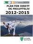 Surnadal kommune Plan for idrett og friluftsliv 2012-2015 PLAN FOR IDRETT OG FRILUFTSLIV 2012-2015. Foto: Nordmøre Folkehøgskole