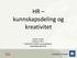 HR kunnskapsdeling og kreativitet. Anders Dysvik Professor, Ph.D. Institutt for ledelse og organisasjon Handelshøyskolen BI