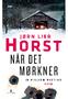 Jørn Lier Horst. Når det mørkner. Kriminalroman