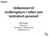 Velkommen til innføringskurs i rollen som kontrahert personell. Spelhaugen Kursrom 2 Torsdag 23. oktober 2014 Klokken 9 til 15