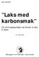 Oslo, mars Laks med karbonsmak. Om drivhusgassutslipp ved flyfrakt av laks til Japan. Av: Ingrid Bay. Minirapport fra Framtiden i våre hender