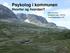 Psykolog i kommunen Hvorfor og hvordan? Ellen Hoxmark Konstituert leder, NAPHA Psykologspesialist, PhD