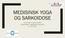 MEDISINSK YOGA OG SARKOIDOSE. FysioYoga, Kristina Syrstad Fysioterapeut, yogaterapeut og lærer. 17 juni 2017