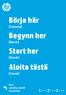 Börja här. Begynn her. Start her. Aloita tästä. [Svenska] [Norsk] [Dansk] [Suomi] Eesti Latviešu valodā Lietuviškai