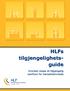 HLFs tilgjengelighetsguide HLF. Hvordan skape et tilgjengelig samfunn for hørselshemmede. Hørselshemmedes Landsforbund Din hørsel vår sak