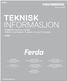 TEKNISK INFORMASJON. Ferda Jessheim Industriveien 17, 2050 Jessheim Tlf Ferda avd Bjerkvik Nordmoveien 165, 8530 Bjerkvik.