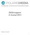 Det ledende medie- og trykkerikonsernet fra Nordvestlandet til Finnmark. Delårsrapport 4. kvartal 2011