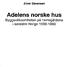 Einar Sørensen. Adelens norske hus Byggevirksomheten på herregårdene i sørøstre Norge