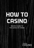 HOW TO CASINO AN EASY GUIDE TO THE WORLD OF CASINO